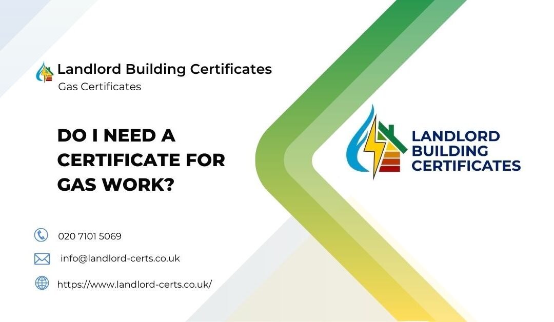Do I Need A Certificate For Gas Work?