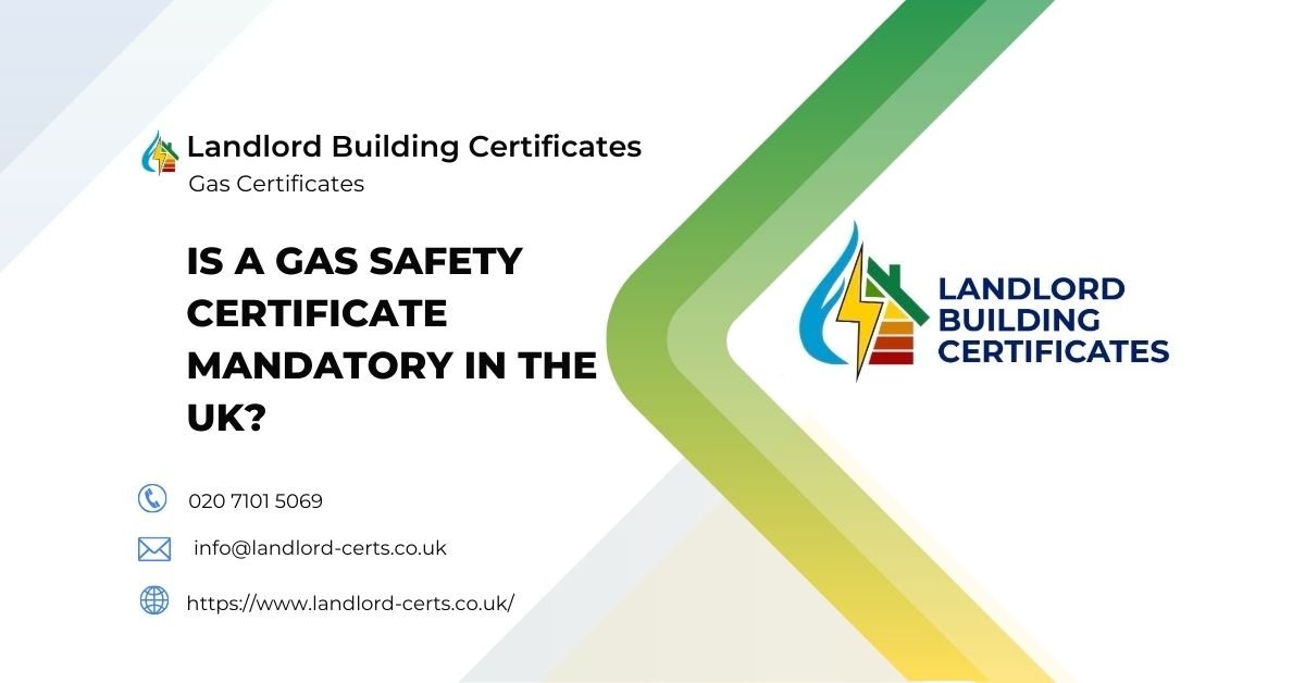 Is a Gas Certificate Mandatory In The UK - Landlord Building Certificates