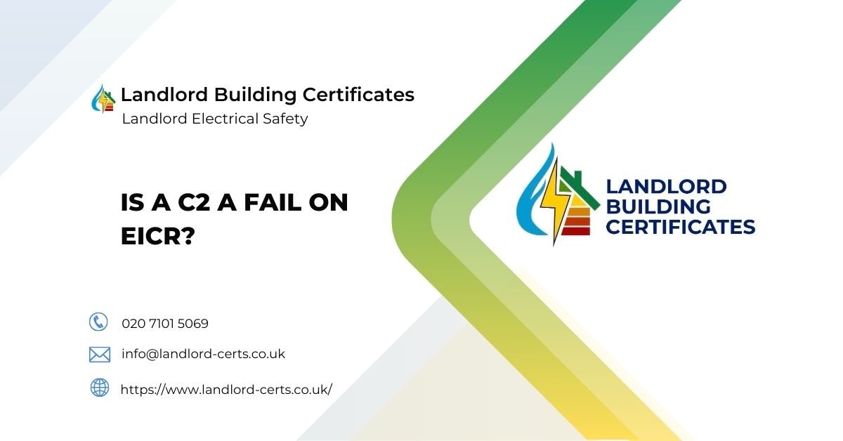 Is a c2 a fail on EICR - Landlord Building Certificates Is a c2 a fail on EICR - Landlord Building Certificates