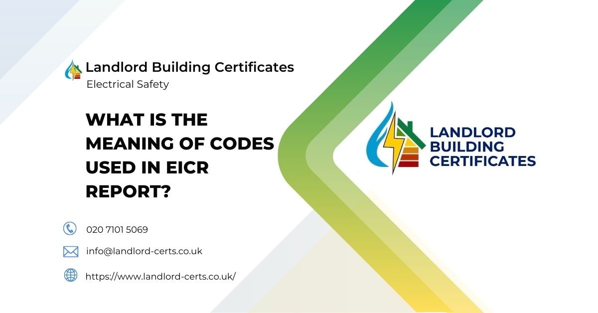 What is the Meaning of Codes Used in EICR Report - Landlord Building Certificates What is the Meaning of Codes Used in EICR Report - Landlord Building Certificates
