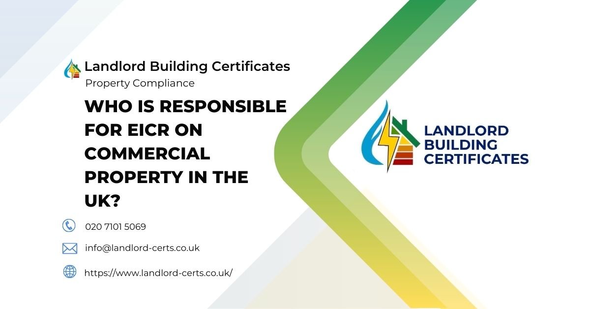 Who Is Responsible for EICR on Commercial Property in the UK - Landlord Building Certificates