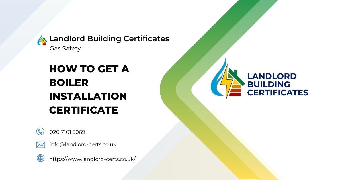 How do i get a boiler installation certificate - Landlord Building Certificates How do i get a boiler installation certificate - Landlord Building Certificates