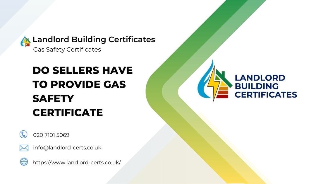 Do Sellers Have To Provide a Gas Safety Certificate?