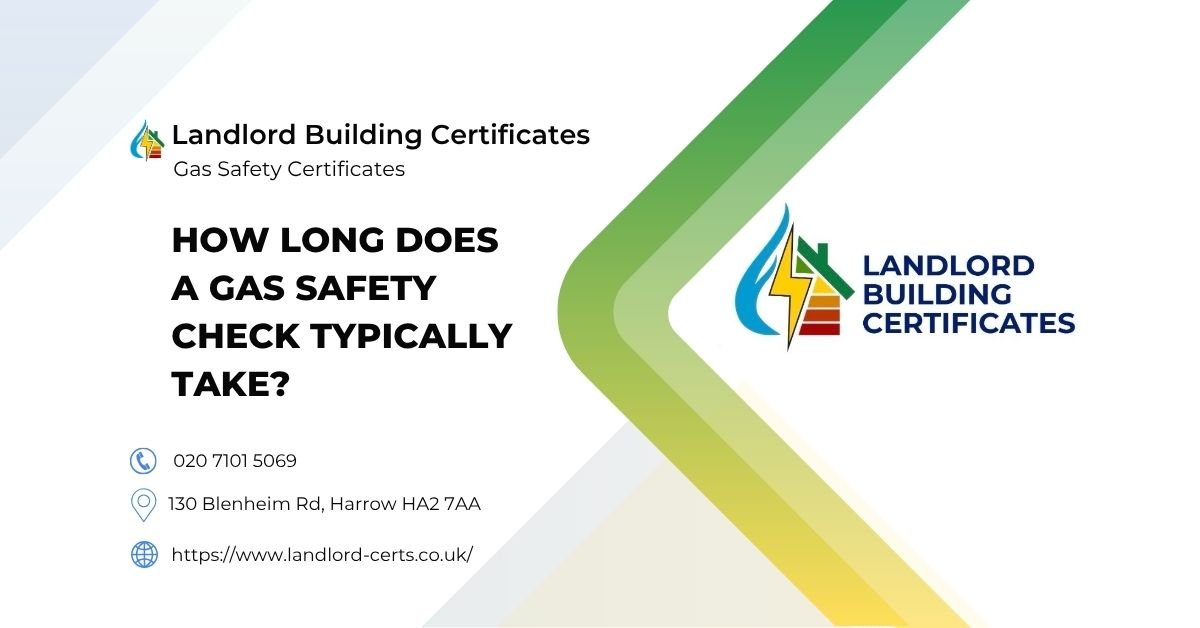 How Long Does a Gas Safety Check Typically Take - Landlord Building Certificates