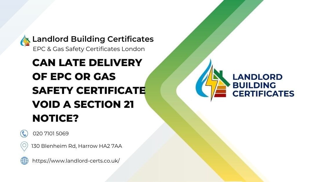 Can Late Delivery of EPC or Gas Safety Certificate Void a Section 21 Notice?