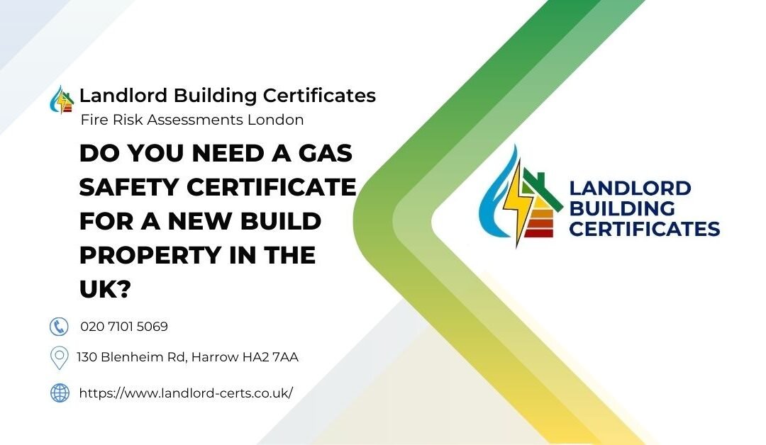 Do You Need a Gas Safety Certificate for a New Build Property in the UK?