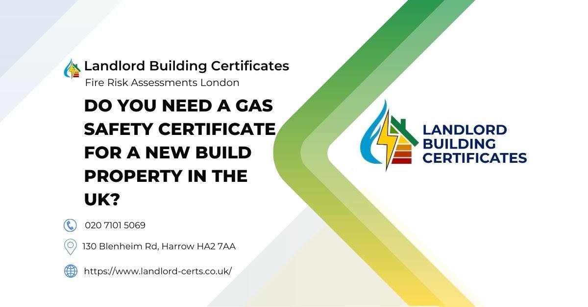 Do You Need a Gas Safety Certificate for a New Build Property in the UK - Landlord Building Certificates