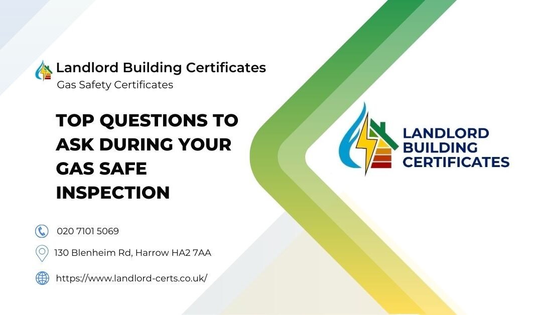 Top Questions To Ask During Your Gas Safe Inspection