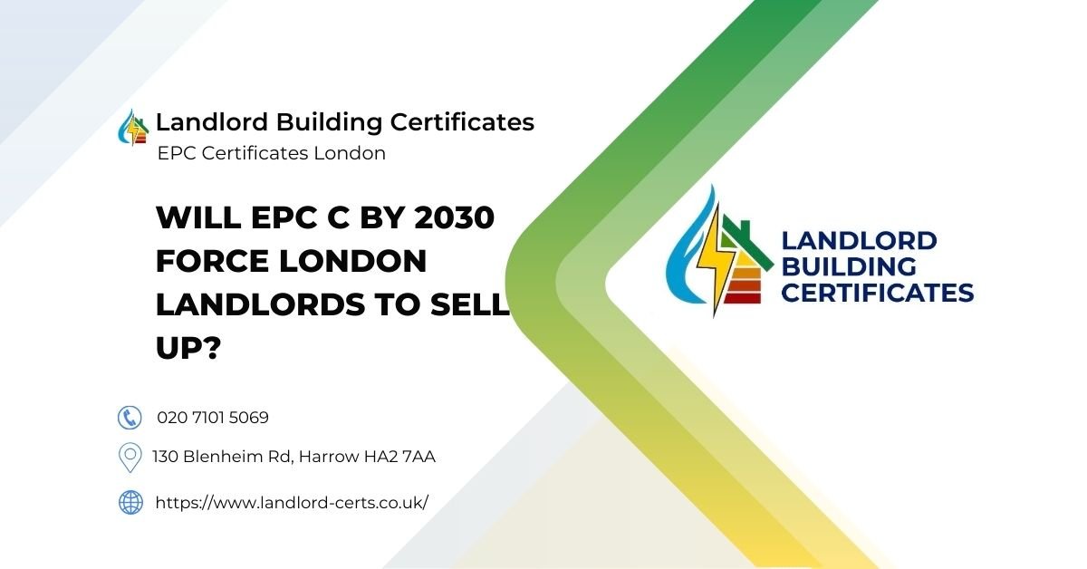 Will EPC C by 2030 Force London Landlords to Sell Up - Landlord Building Certificates