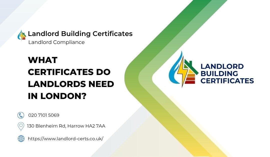 What Certificates Do Landlords Need in London?