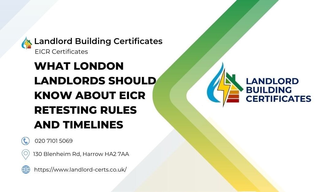What London Landlords Should Know About EICR Retesting Rules and Timelines