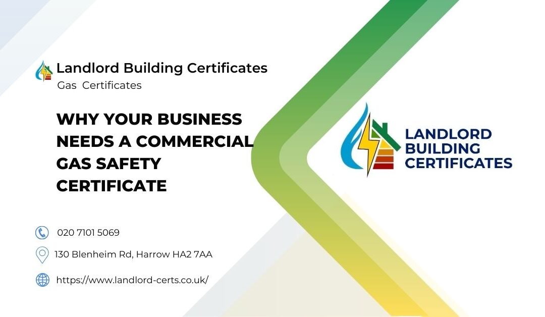 Why Your Business Needs a Commercial Gas Safety Certificate