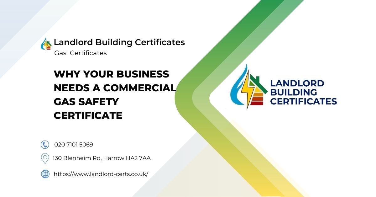 Why Your Business Needs a Commercial Gas Safety Certificate - Landlord Building Certificates