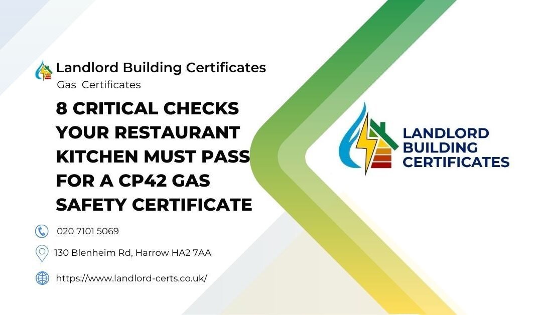 8 Critical Checks Your Restaurant Kitchen Must Pass for a CP42 Gas Safety Certificate