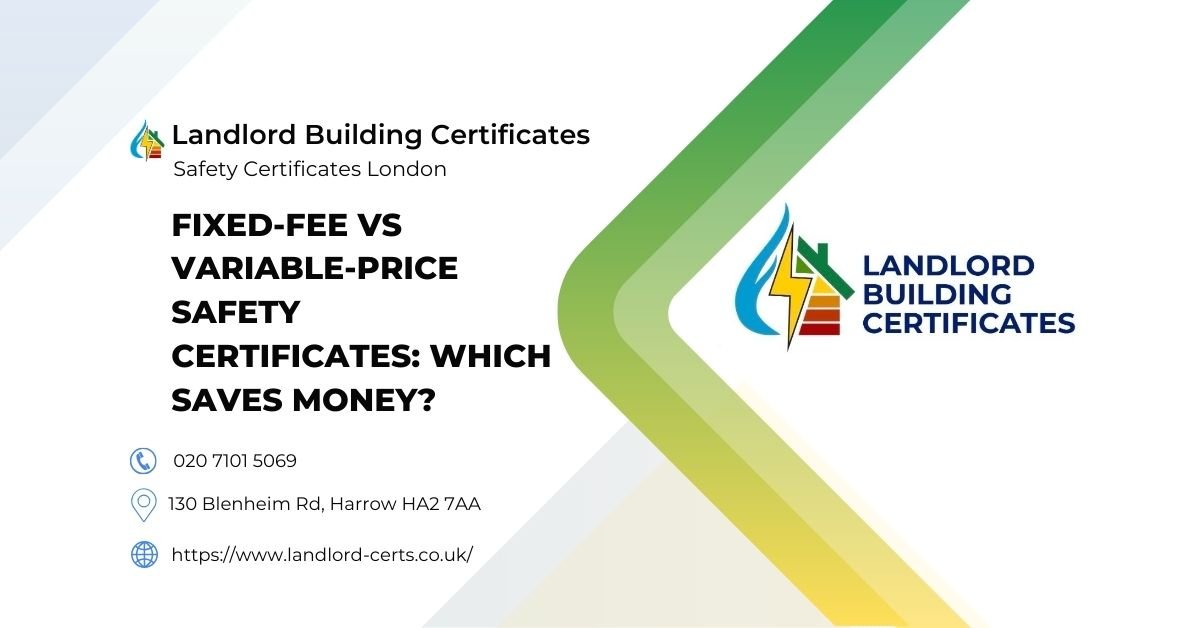 Fixed‑Fee vs Variable‑Price Safety Certificates Which Saves Money - Landlord Building Certificates