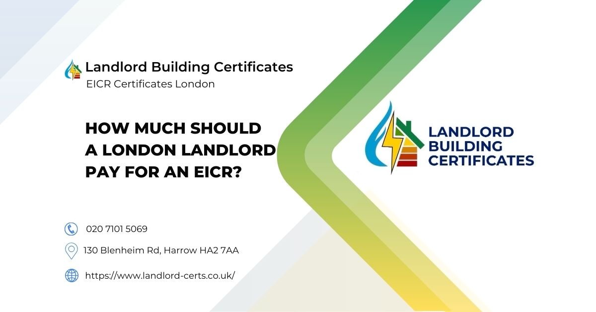 How Much Should a London Landlord Pay for an EICR - Landlord Building Certificates