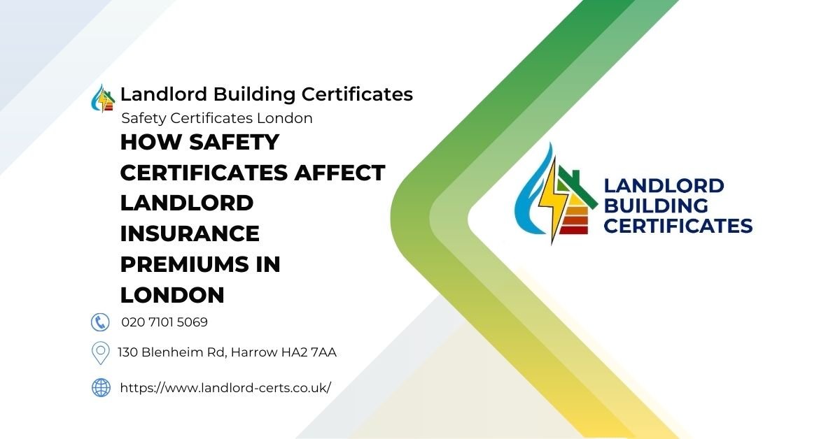 How Safety Certificates Affect Landlord Insurance Premiums in London - Landlord Building Certificates