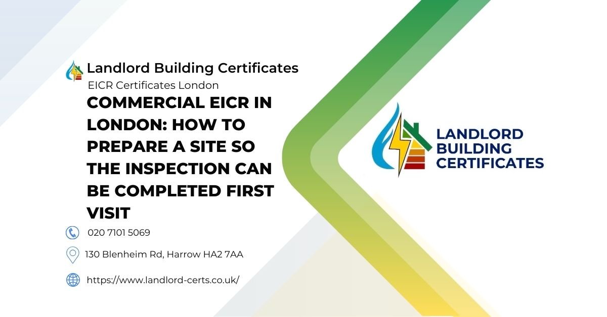 Commercial EICR in London How to Prepare a Site So the Inspection Can Be Completed First Visit - Landlord Building Certificates