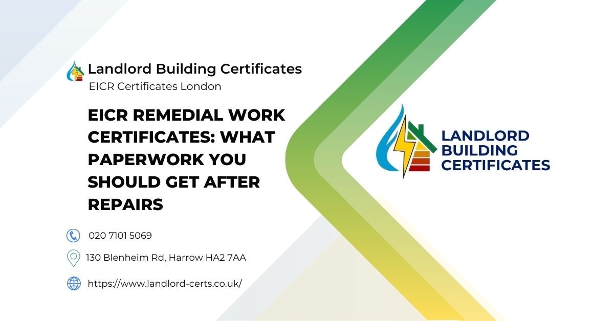 EICR Remedial Work Certificates What Paperwork You Should Get After Repairs (and Keep for Compliance) - Landlord Building Certificates