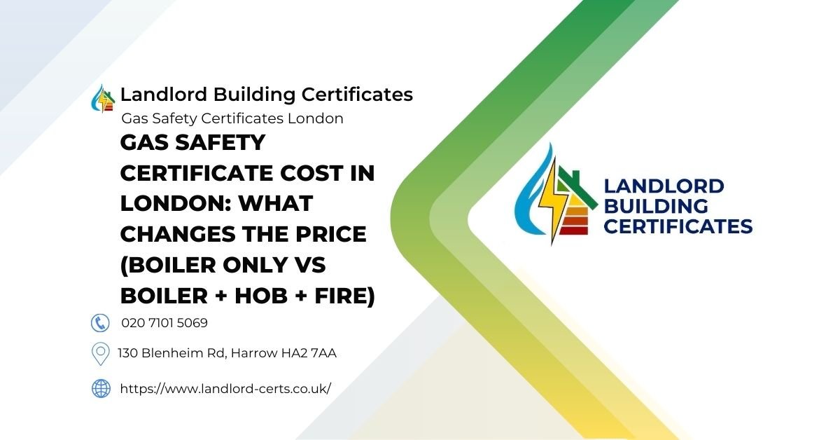 Gas Safety Certificate Cost in London What Changes the Price (Boiler Only vs Boiler + Hob + Fire) - Landlord Building Certificates