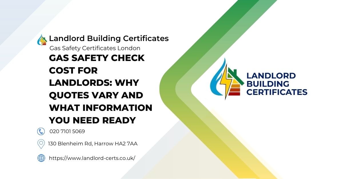 Gas Safety Check Cost for Landlords Why Quotes Vary and What Information You Need Ready -Landlord Building Certificates