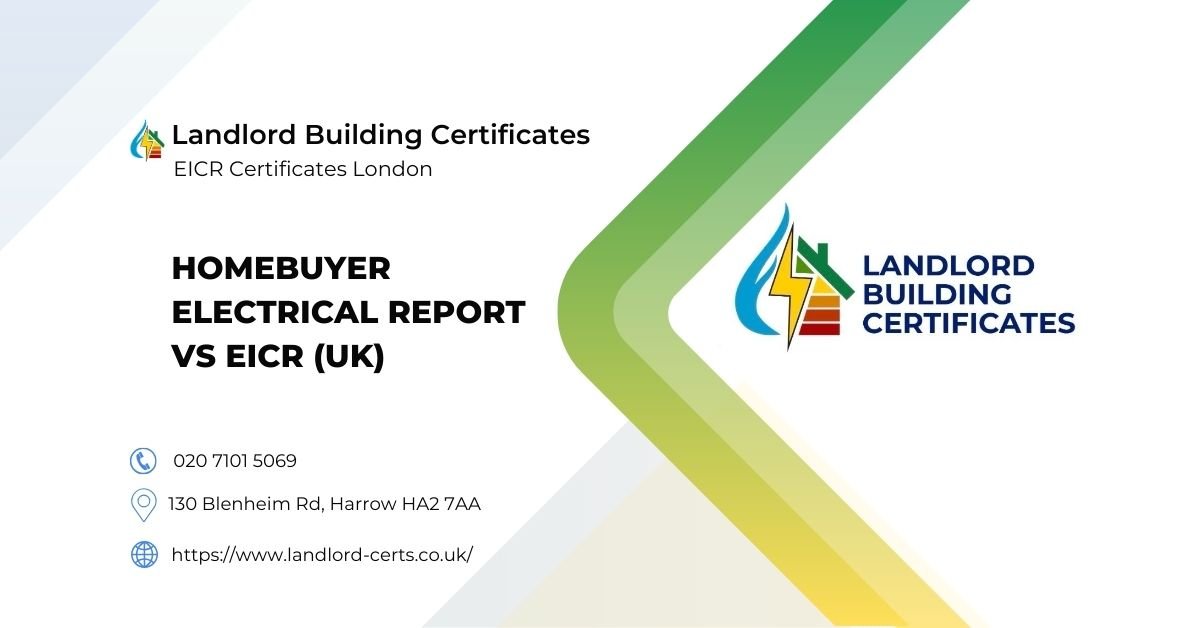 Homebuyer Electrical Report vs EICR (UK) What’s the Difference and Which One You Need to Rent Out a Property - Landlord Building Certificates