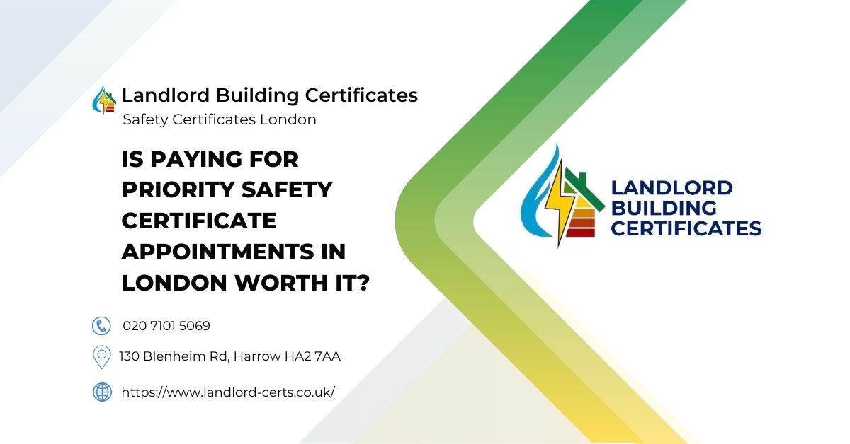 Is Paying for Priority Safety Certificate Appointments in London Worth It - Landlord Building Certificates