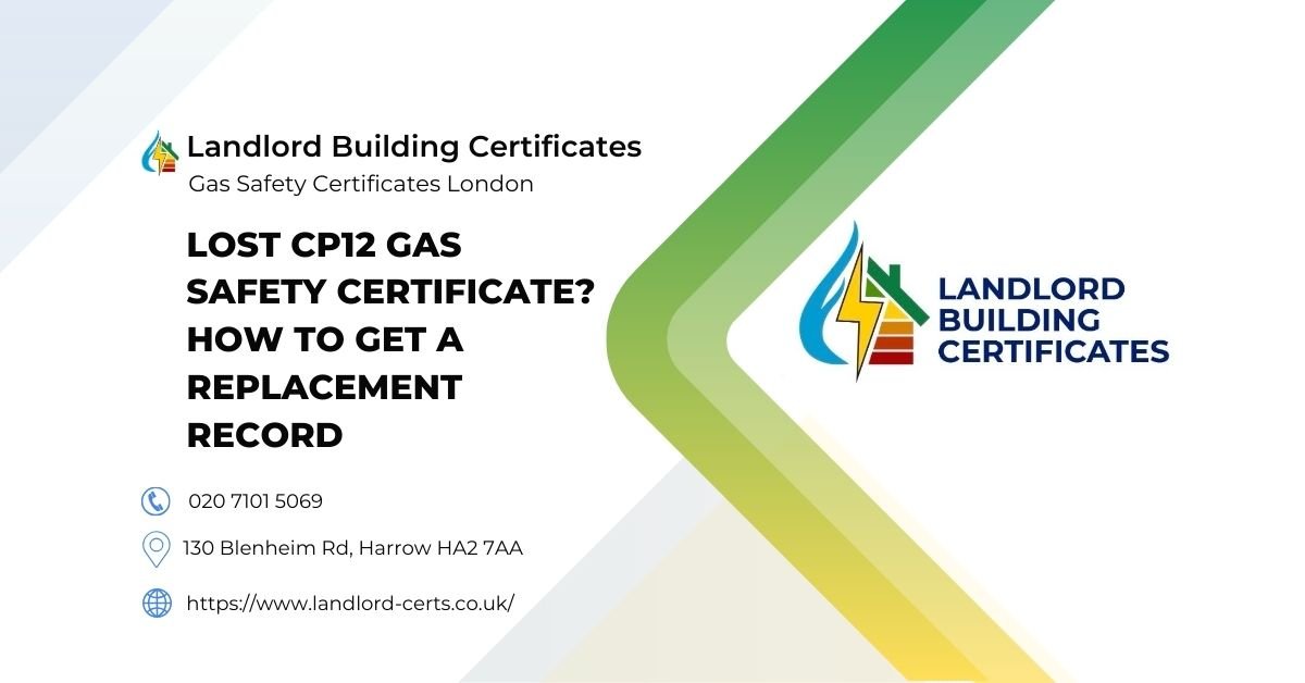 Lost CP12 Gas Safety Certificate How to Get a Replacement Record Fast (London Landlords) - Landlord Building Certificates