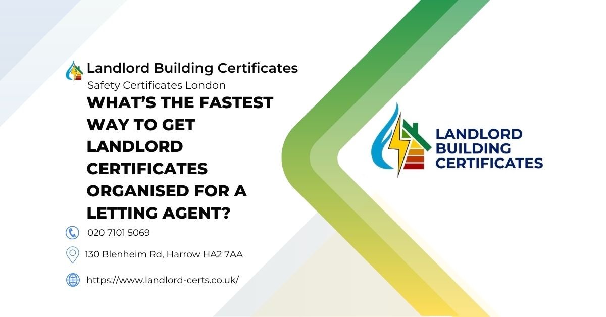 What’s the fastest way to get landlord certificates organised for a letting agent - Landlord Building Certificates