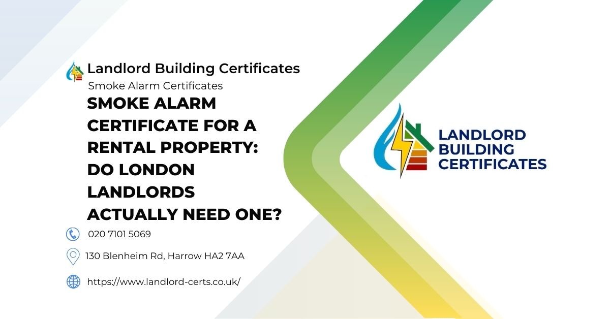 Smoke alarm certificate for a rental property do London landlords actually need one - Landlord Building Certificates